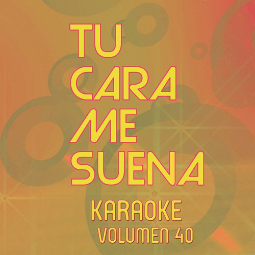 Tu Cara Me Suena Karaoke (Vol. 40)