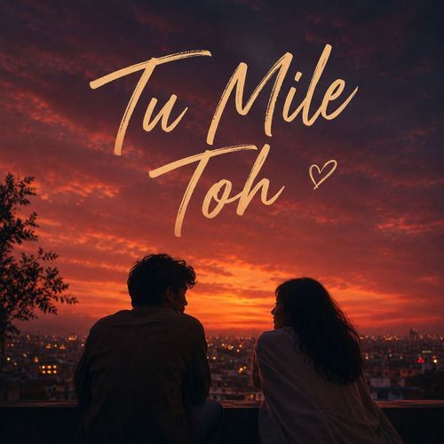 Tu Mile Toh