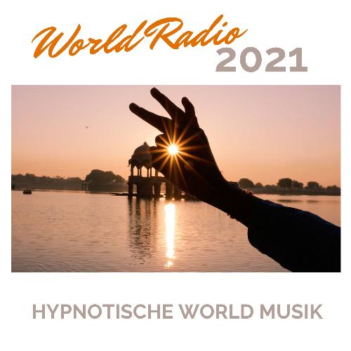 World Radio 2021 - Hypnotische World Musik zur Jeden Tag Yoga Übungen und Achtsamkeitsmeditation