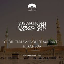 Ye Dil Teri Yaadon Se Mahakta Hi Rahega