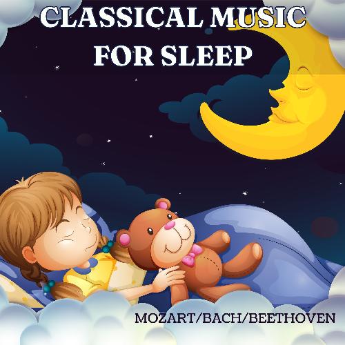 BABY CLASSICAL MOZART/BHRAMS/BACH: CLASSICAL MUSIC FOR SLEEP