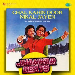 Chal Kahin Door Nikal Jayen - Jhankar Beats