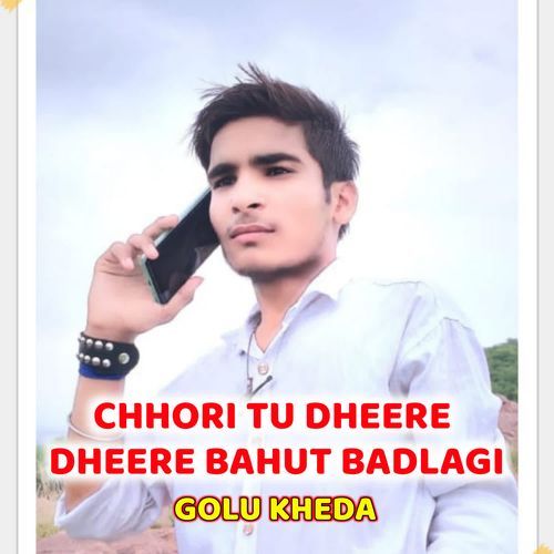 Chhori Tu Dheere Dheere Bahut Badlagi