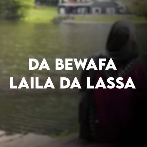 Da Bewafa Laila Da Lassa