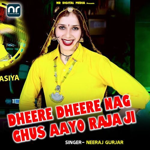 Dheere Dheere Nag Ghus Aayo Raja Ji