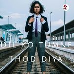 Dil Ko Tumne Tod Diya