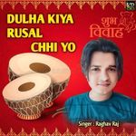 Dulha Kiya Rusal Chhi Yo