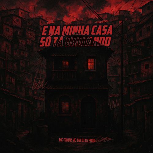 E na Minha Casa só tá Brotando