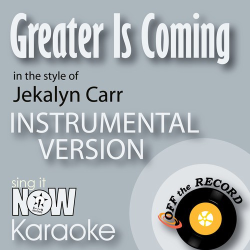 Greater Is Coming (In the Style of Jekalyn Carr) [Instrumental Karaoke Version]