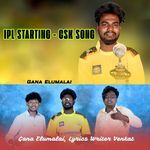 IPL Starting - CSK Song - Gana Elumalai - Lyrics Writer Venkat
