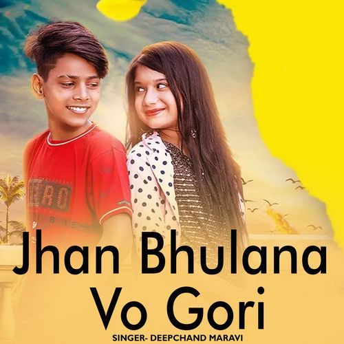 Jhan Bhulana Vo Gori