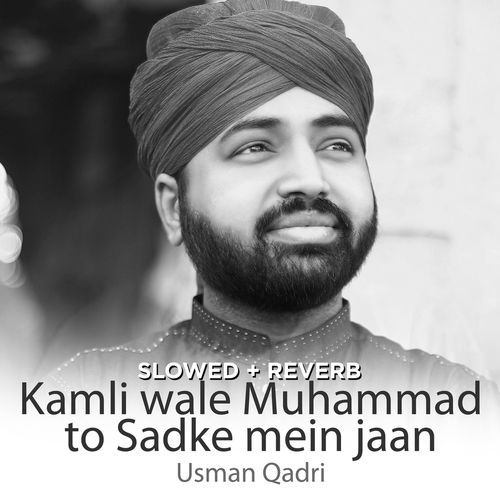 Kamli wale Muhammad To Sadke Mein Jaan (Lofi-Mix)