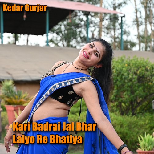Kari Badrai Jal Bhar Laiyo Re Bhatiya