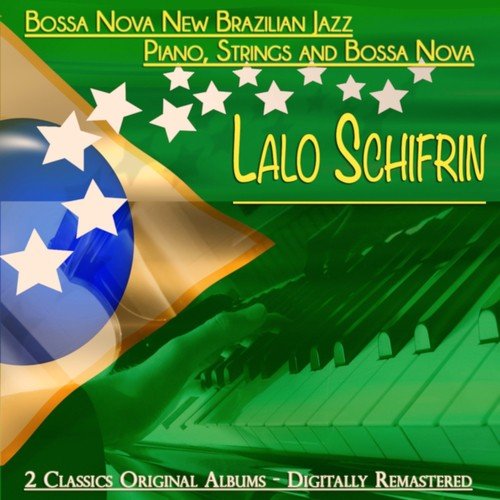 Lalo Schifrin: Bossa Nova New Brazilian Jazz & Piano, Strings and Bossa Nova (2 classics original albums - digitally remastered)