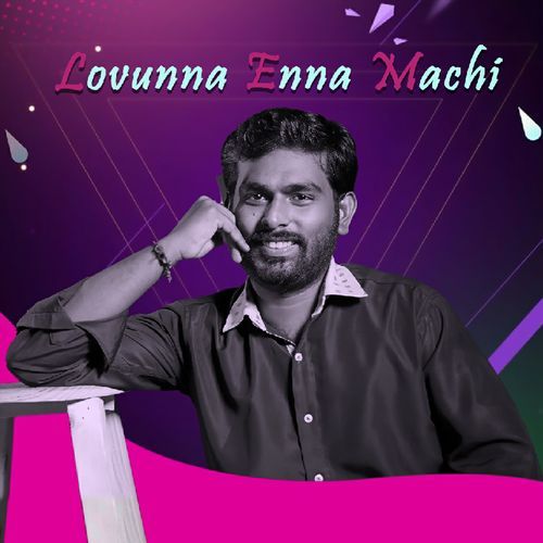 Lovunna Enna Machi