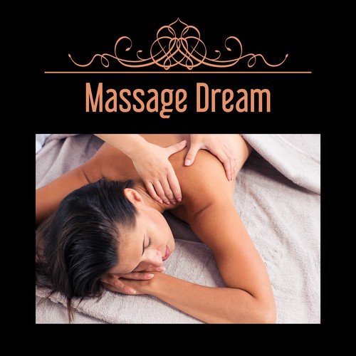 Massage Dream – Soft Music for Spa, Healing Water, Nature Sounds for Relief, Calmness, Relaxation Wellness, Anti Stress Music