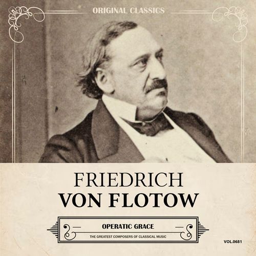 Original Classics, Vol. 681: Friedrich Von Flotow, Operatic Grace