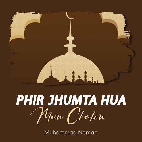 Phir Jhumta Hua Mein Chalon