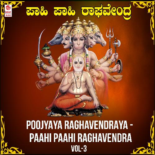 Poojyaya Raghavendraya - Paahi Paahi Raghavendra Vol-3