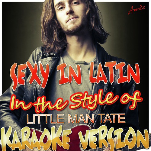 Sexy in Latin (In the Style of Little Man Tate) [Karaoke Version] cover art
