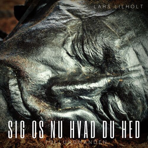 Sig os nu hvad du hed (Tollundmanden)