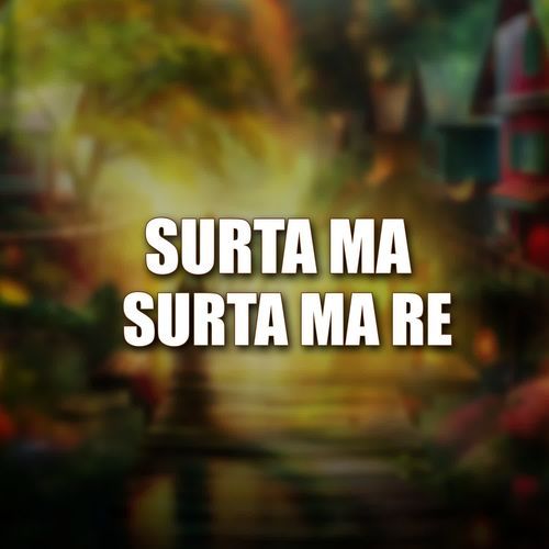 Surta Ma Surta Ma Re
