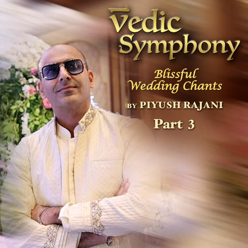 Vedic Symphony - Blissful Wedding Chants Partt 3