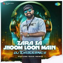 Zara Sa Jhoom Loon Main - Future Rave Remix-AhsifCIIBWk