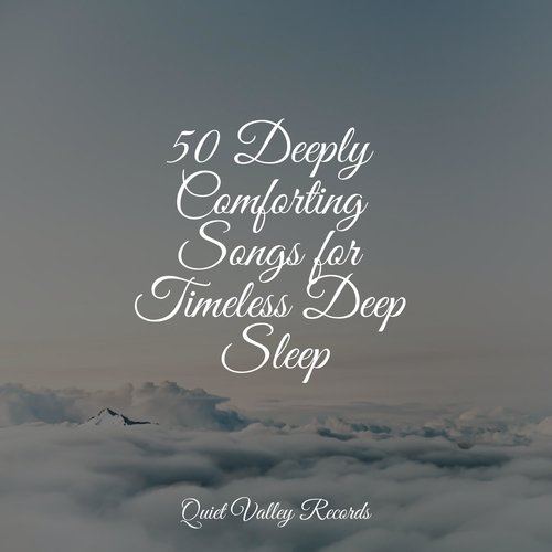 50 Deeply Comforting Songs for Timeless Deep Sleep