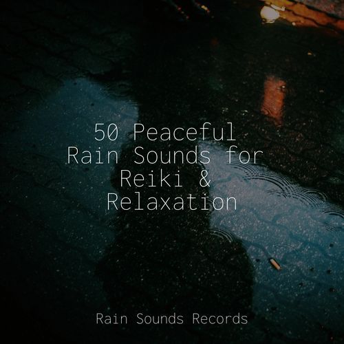 50 Peaceful Rain Sounds for Reiki & Relaxation_poster_image