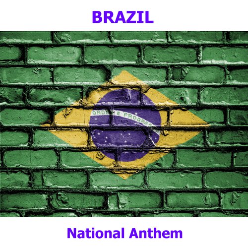 Brazil - Hino Nacional Brasileiro - Brazilian National Anthem