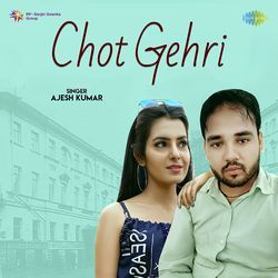 Chot Gehri-ICkYRRtTY0c