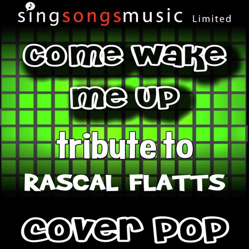 Come Wake Me Up (Tribute to Rascal Flatts)