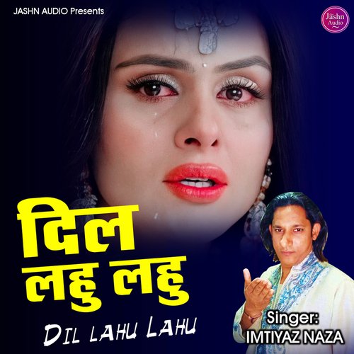 Dil Lahu Lahu (Sad Ghazal)