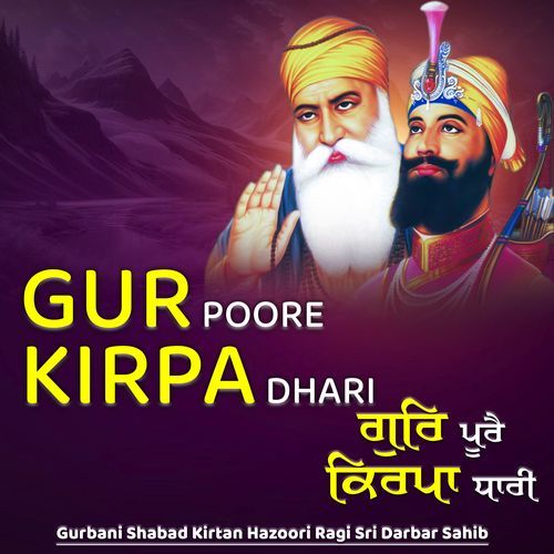 Gur Poore Kirpa Dhari