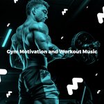 Gym Motivation and Workout Music