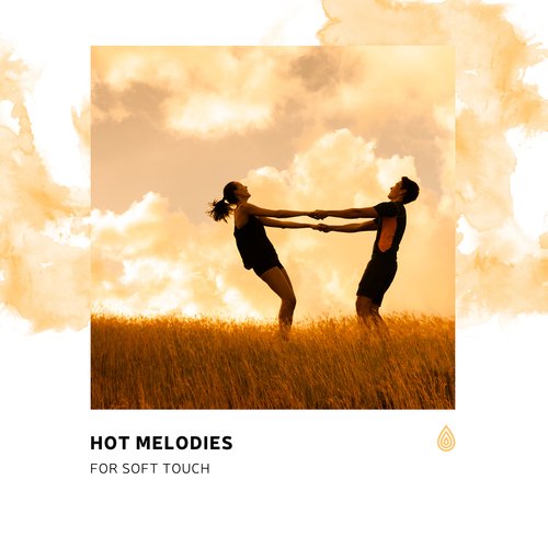 Hot Melodies for Soft Touch