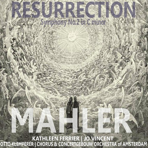 Symphony No. 2 in C Minor - "Resurrection": IV. 'Urlicht' - Sehr feierlich, aber Schlicht, V. Im tempo des Scherzo - Langsam - Maestoso - Allegro energico - Langsam