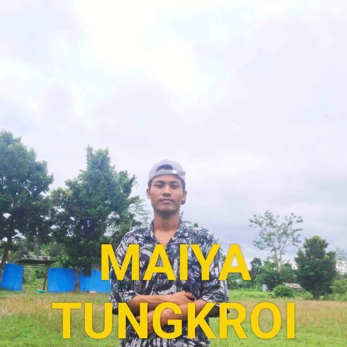 Maiya Tungkroi