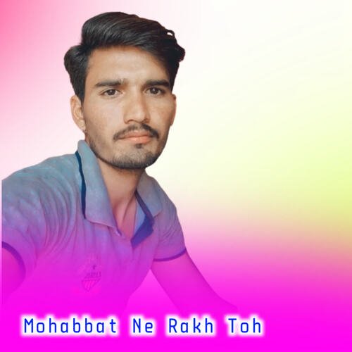 Mohabbat Ne Rakh Toh