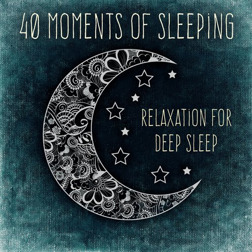 Moments of Sleeping (40 Tracks, Relaxation for Deep Sleep, Insomnia Cure Sounds, Relaxation After Long Day)