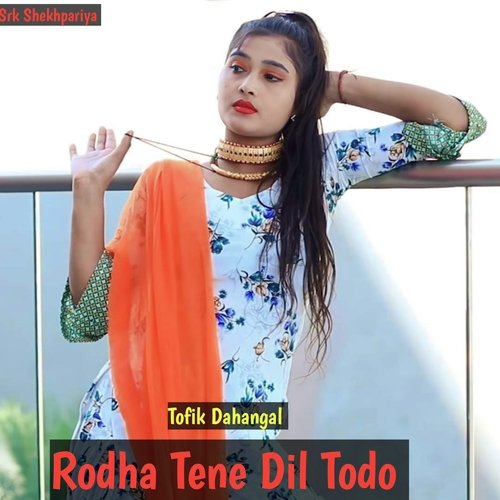 Rodha Tene Dil Todo