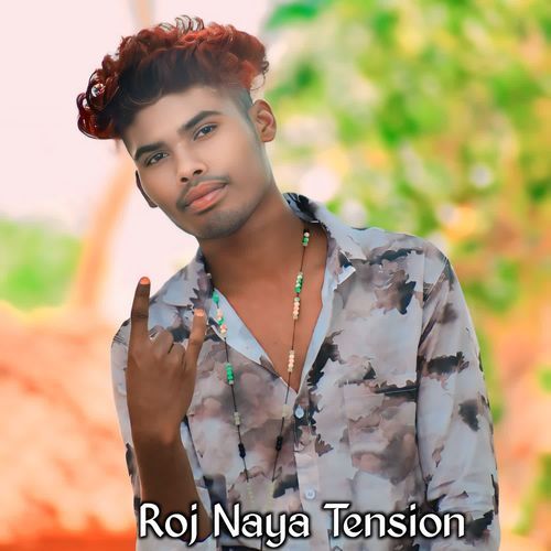 Roj Naya Tension