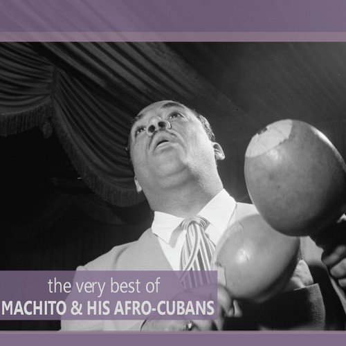 The Very Best of Machito and His Afro-Cubans