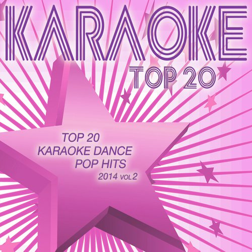 Top 20 Karaoke Dance Pop Hits 2014, Vol. 2