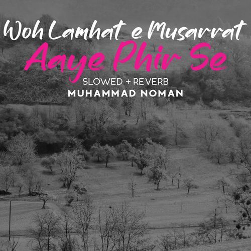 Woh Lamhat E Musarrat Aaye Phir Se Lofi