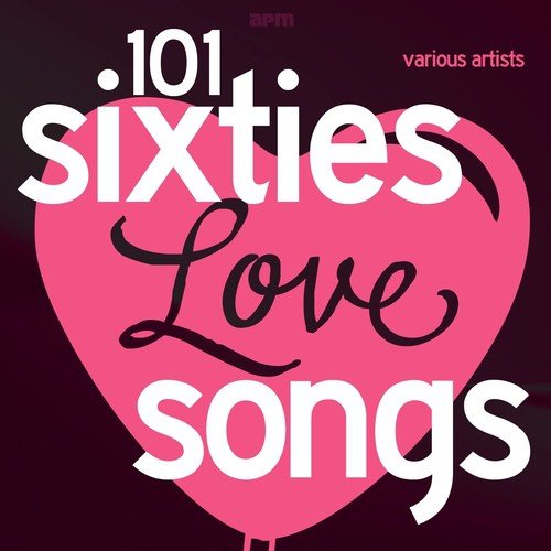 101 - Sixties Love Songs