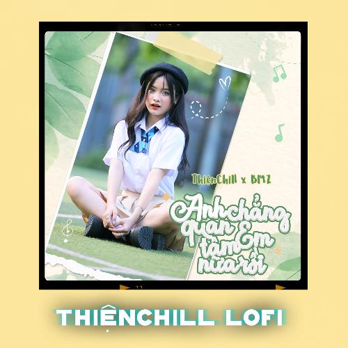 Anh Chẳng Quan Tâm Em Nữa Rồi (Lofi)