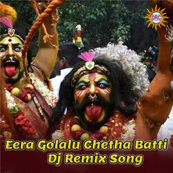 Eera Golalu Chetha Batti (DJ Remix Song)-AQ4dAhh3Rmw