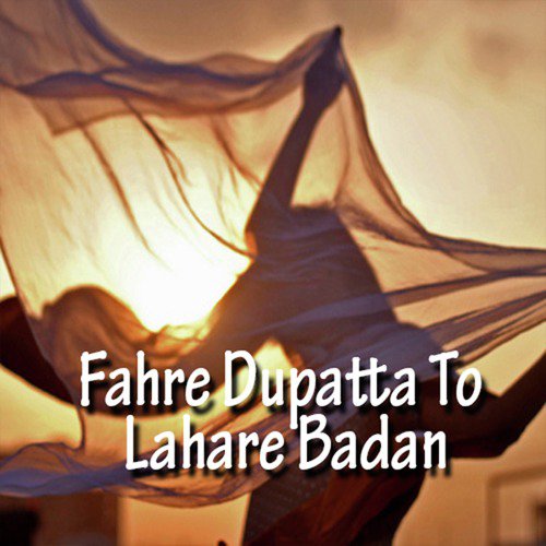 Fahre Dupatta to Lahare Badan